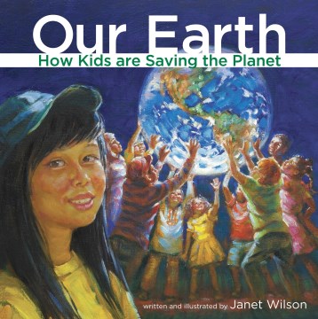 Catalog record for Our earth : how kids are saving the planet