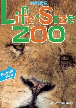 Catalog record for More life-size zoo : lion, hippopotamus, polar bear and more-- an all-new actual-size animal encyclopedia