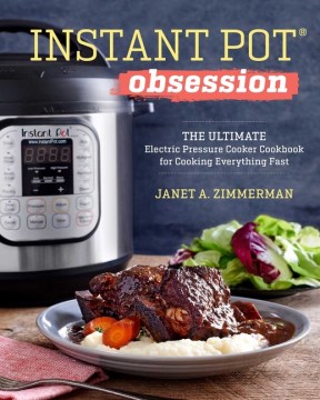 Instant Pot® obsession : the ultimate electric pressure cooker for cooking everything fast book cover