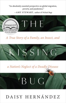 The kissing bug : a true story of a family, an insect, and a nation's neglect of a deadly disease