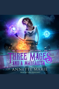 Three mages and a margarita : The Guild Codex: Spellbound Series, Book 1 book cover
