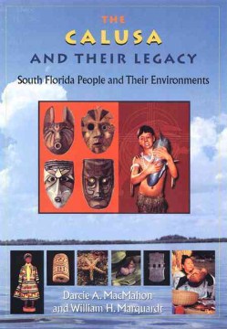 The Calusa and their legacy : South Florida people and their environments