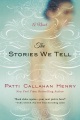 The stories we tell : a novel