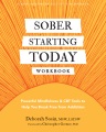 Sober starting today workbook : powerful mindfulness & CBT tools to help you break free from addiction
