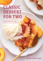 Classic dessert for two : small-batch treats : new and selected recipes