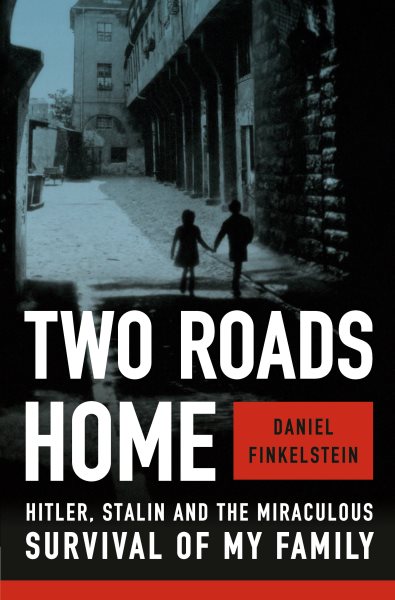 Two Roads Home : Hitler, Stalin, and the miraculous survival of my family