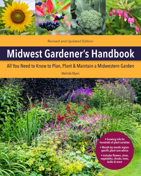 Midwest Gardener's Handbook: All You Need to Know to Plan, Plant & Maintain a Midwest Garden