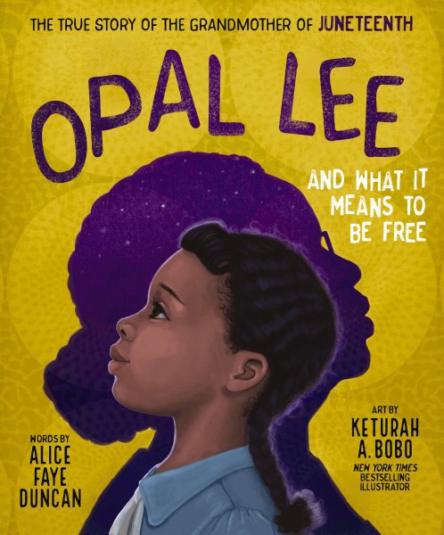 Opal Lee and What it Means to Be Free: The True Story of the Grandmother of Juneteenth