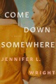 Come down somewhere : a novel Book Cover