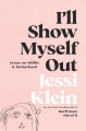 I'll show myself out : essays on midlife and motherhood Book Cover