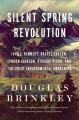 Silent spring revolution : John F. Kennedy, Rachel Carson, Lyndon Johnson, Richard Nixon, and the great environmental awakening Book Cover