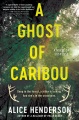 A ghost of caribou : a novel of suspense Book Cover