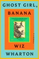 Ghost girl, banana : a novel Book Cover