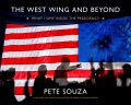 The West Wing and beyond : what I saw inside the presidency Book Cover