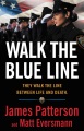 Walk the blue line : true stories from officers who protect and serve Book Cover