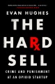 The hard sell : crime and punishment at an opioid startup Book Cover
