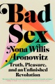 Bad sex : truth, pleasure, and an unfinished revolution Book Cover