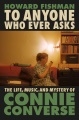 To anyone who ever asks : the life, music, and mystery of Connie Converse Book Cover