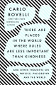 There are places in the world where rules are less important than kindness : and other thoughts on physics, philosophy and the world Book Cover