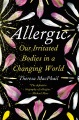Allergic : our irritated bodies in a changing world Book Cover