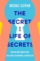 The secret life of secrets : how our inner worlds shape well-being, relationships, and who we are Book Cover