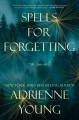 Spells for forgetting a novel Book Cover