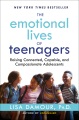 The emotional lives of teenagers : raising connected, capable, and compassionate adolescents Book Cover