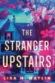 The stranger upstairs : a novel Book Cover