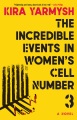 The incredible events in women's cell number 3 : a novel Book Cover