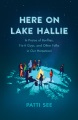 Here on Lake Hallie : in praise of barflies, fix-it guys, and other folks in our hometown Book Cover