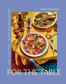 For the table : easy, adaptable, crowd-pleasing recipes Book Cover