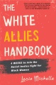 The white allies handbook : 4 WEEKS to join the racial justice fight for black women Book Cover