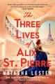 The three lives of Alix St. Pierre Book Cover