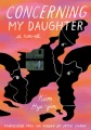 Concerning my daughter : a novel Book Cover