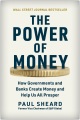 The power of money : how governments and banks create money and help us all prosper Book Cover