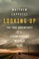 Looking up : the true adventures of a storm-chasing weather nerd Book Cover
