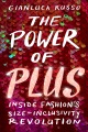 The power of plus : inside fashion's size-inclusivity revolution Book Cover