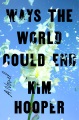 Ways the world could end : a novel Book Cover