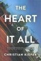 The heart of it all : a novel Book Cover