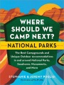 Where should we camp next? National parks : the best campgrounds and unique outdoor accommodations in and around national parks, seashores, monuments, and more Book Cover