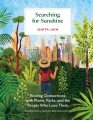 Searching for sunshine : finding connections with plants, parks, and the people who love them Book Cover