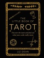 The little book of Tarot : discover the Tarot and find out what your cards really mean Book Cover