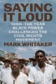 Saying it loud : 1966--the year Black power challenged the civil rights movement Book Cover