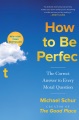 How to be perfect : the correct answer to every moral question Book Cover