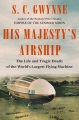 His Majesty's airship : the life and tragic death of the world's largest flying machine Book Cover