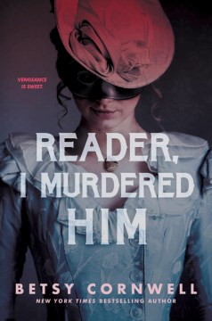 Reader, I Murdered Him by Cornwell, Betsy