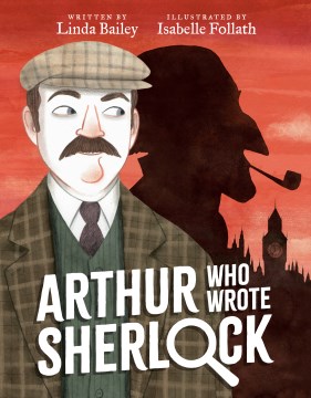 Arthur Who Wrote Sherlock by Bailey, Linda