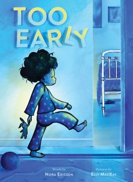 Too Early by Ericson, Nora & Mackay, Elly