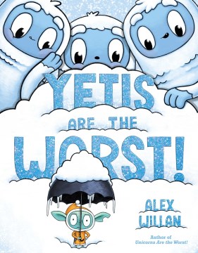 Yetis Are the Worst! by Willan, Alex