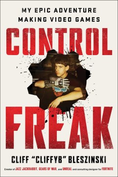 Control Freak by Bleszinski, Cliff